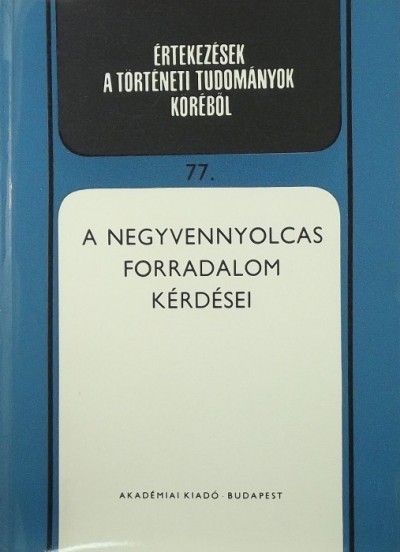 Spira György (Szerk.) - Szűcs Jenő (Szerk.) - A negyvennyolcas forradalom kérdései