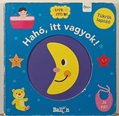 Hah�, itt vagyok! - J� �jt!