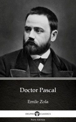 �mile Zola - Doctor Pascal by Emile Zola (Illustrated)