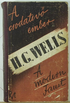H. G. Wells - A csodatv ember - A modern Faust