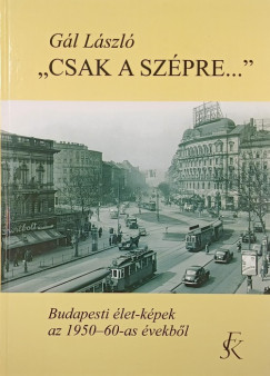 Gl Lszl - "Csak a szpre..."