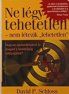 David P. Schloss - Ne légy tehetetlen - nem létezik "lehetetlen"
