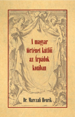 Marczali Henrik - A magyar trtnet ktfi az rpdok korban