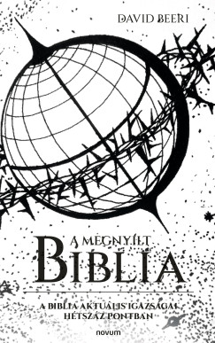 David Beeri - A Megnylt Biblia - A Biblia aktulis igazsgai htszz pontban