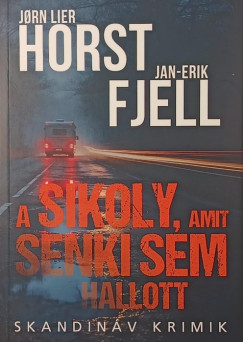 Jan-Erik Fjell - Jorn Lier Horst - A sikoly, amit senki sem hallott