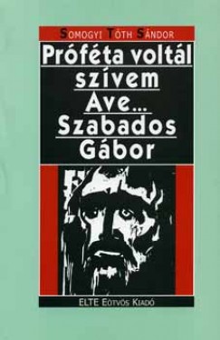 Somogyi Tth Sndor - Prfta voltl szvem ave...  - Szabados Gbor