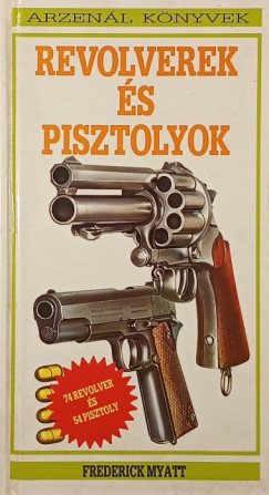 Frederick Myatt - Revolverek s pisztolyok