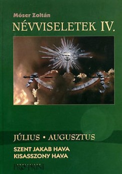 Mser Zoltn - Nvviseletek IV. - jlius-augusztus