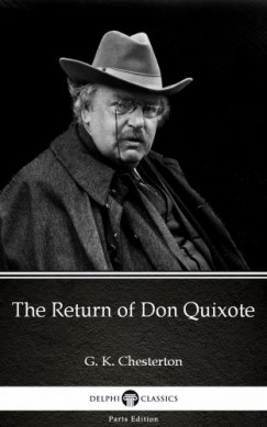 G. K. Chesterton - The Return of Don Quixote by G. K. Chesterton (Illustrated)