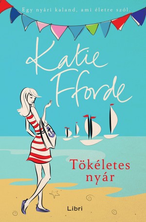 Katie Fforde - Tökéletes nyár Katie Fforde - Tökéletes nyár