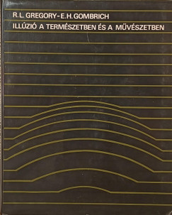 Ernst H. Gombrich   (Szerk.) - Richard Langton Gregory   (Szerk.) - Illzi a termszetben s a mvszetben