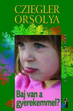 Cziegler Orsolya - Baj van a gyerekemmel?