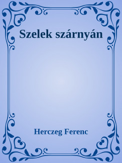 Herczeg Ferenc - Szelek szrnyn