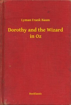 Lyman Frank Baum - Dorothy and the Wizard in Oz