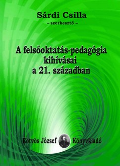 Sárdi Csilla (Szerk.) - A felsőoktatás-pedagógia kihívásai a 21. században