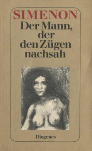 Georges Simenon - Der Mann, der den Zügen nachsah