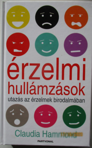 Claudia Hammond - Érzelmi hullámzások - Utazás az érzelmek birodalmában
