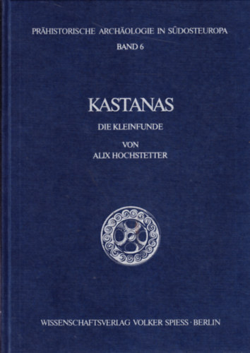 Alix Hochstetter - Kastanas - Die Kleinfunde