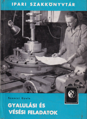 Szenczi Gyula - Gyalul�si �s v�s�si feladatok