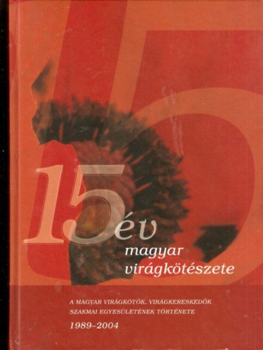 15 év magyar virágkötészete (1989-2004)