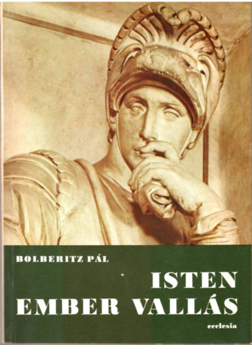 Dr. Bolberitz P�l - Isten, ember, vall�s - a kereszt�ny filoz�fiai gondolkod�s t�kr�ben