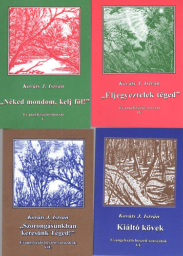 Kovcs J. Istvn - 4 db vallsi fzet - ( Evanglizci-sorozat IV-VII. ) Eljegyeztelek tged + Nked mondom, kelj fl!  + Kilt kvek + Szorongsunkban keresnk Tged!