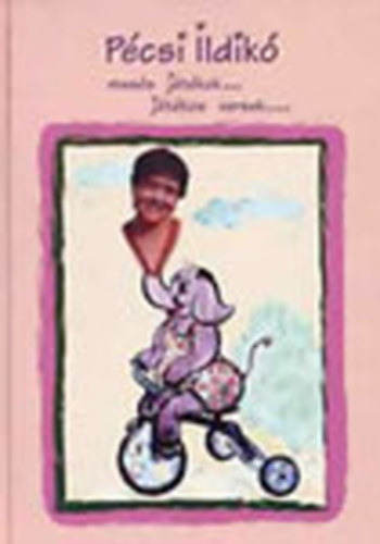 P�csi Ildik� - Mes�s j�t�kok, j�t�kos versek (Dedik�lt)