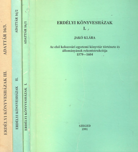 Keser� B�lint  (szerk.) - Erd�lyi k�nyvesh�zak I-III. (Adatt�r a XVI-XVIII. sz�zadi szellemi ...