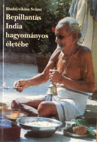Bhakti-vik�sa Sv�mi - Bepillant�s India hagyom�nyos �let�be