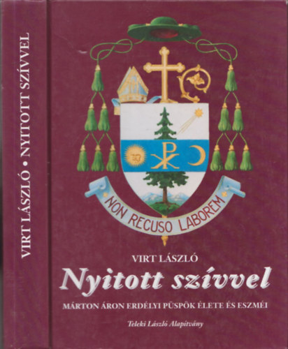 Virt Lszl - Nyitott szvvel (Mrton ron erdlyi pspk lete s eszmi) - DEDIKLT!