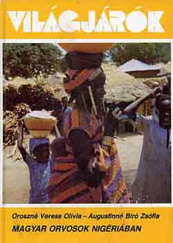 Oroszn� Veres O.-Augustinn� B. - Magyar orvosok Nig�ri�ban
