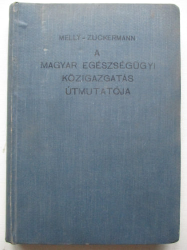 Dr. Melly József - A magyar egészségügyi közigazgatás útmutatója