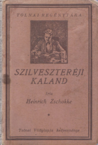 Heinrich Zschokke - Szilveszter�ji kaland (Tolnai Reg�nyt�ra)