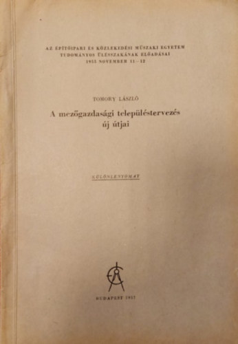 Tomory Lszl - A mezgazdasgi teleplstervezs j tjai (Klnlenyomat)