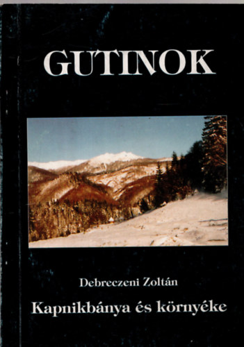 Debreczeni Lszl Zoltn - Kapnikbnya s krnyke - Gutinok