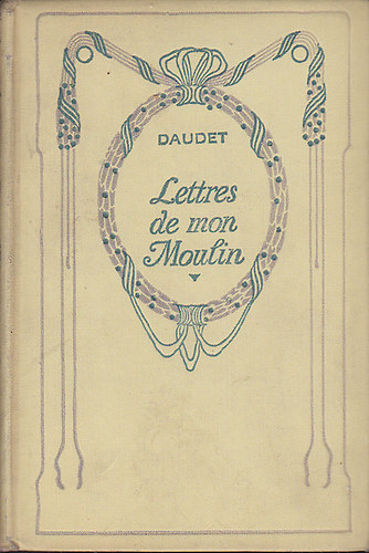 Alphonse Daudet - Lettres de mon moulin