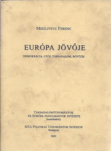Miszlivetz Ferenc - Eur�pa j�v�je