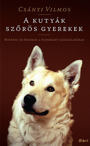 Csnyi Vilmos - A kutyk szrs gyerekek (Bukfenc s Jeromos)
