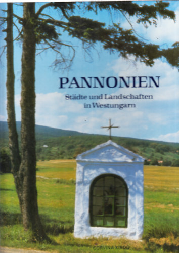 Corvina Kiad� - Pannonien (Stadte und Landschaften in Westungarn)