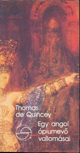 Thomas De Quincey - Egy angol �piumev� vallom�sai
