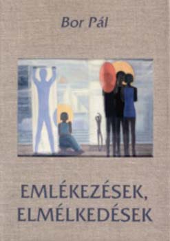 Bor P�l - Eml�kez�sek, elm�lked�sek