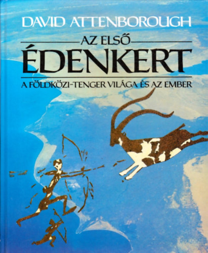 David Attenborough - Az els denkert - A Fldkzi-tenger vilga s az ember (Fordtotta: Srkzy Elga)