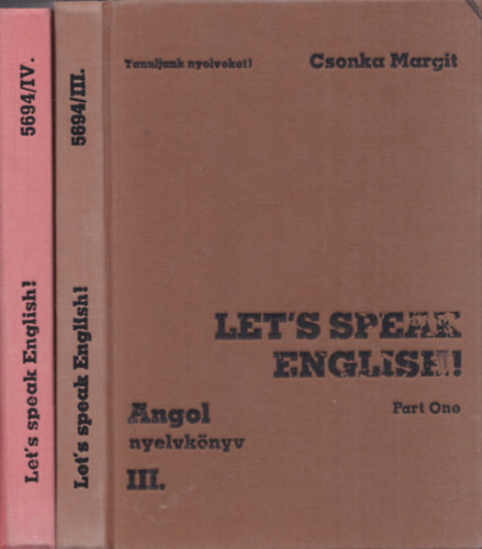 Csonka Margit - 2db Let's speak english! - angol nyelvk�nyv III. + IV.