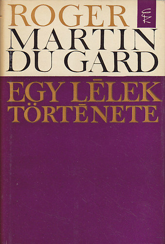 Roger Martin Du Gard - Egy l�lek t�rt�nete