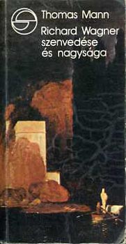 Thomas Mann - Richard Wagner szenvedése és nagysága (Mérleg)