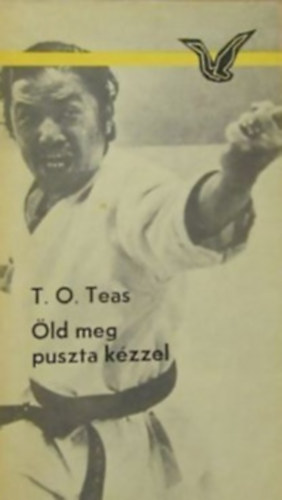 T. O. Teas - �ld meg puszta k�zzel (Demura 1.)