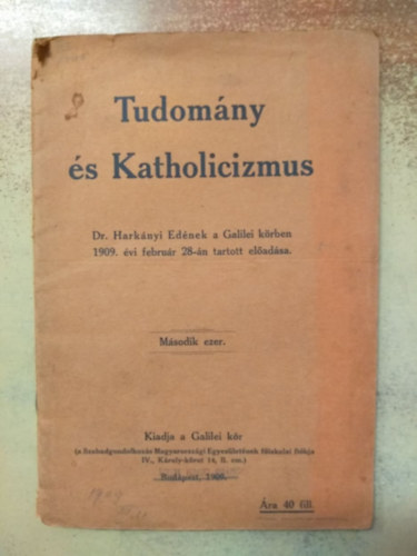 Tudomny s katholicizmus - Dr. Harknyi Ednek a Galilei krben 1909. vi februr 28-n tartott eladsa