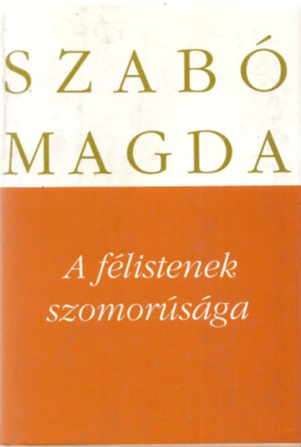Szab Magda - A flistenek szomorsga