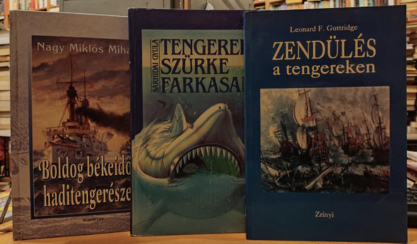 Leonard F. Guttridge, Nagy Mikl�s Mih�ly S�rhidai Gyula - 3 db tengeri had�szat: Tengerek sz�rke farkasai + Zend�l�s a tengereken + Boldog b�keid�k haditenger�szei