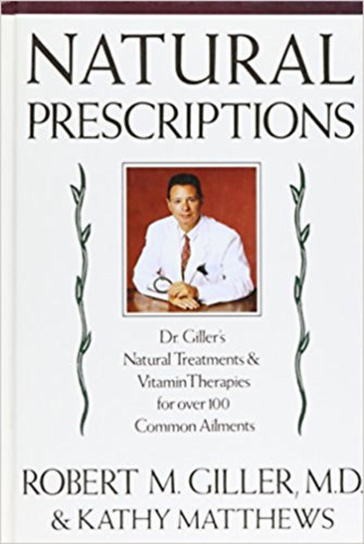 Dr. Robert Giller - Kathy Matthews - Natural Prescriptions Natural Treatments and Vitamin Therapies for Over 100 Common Ailments